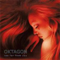 Oktagon : Too Far From You